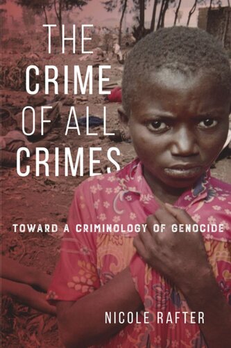 The Crime Of All Crimes Toward A Criminology Of Genocide Nicole Rafter