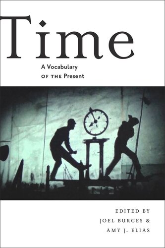 Time A Vocabulary Of The Present Joel Burges Editor Amy Elias Editor
