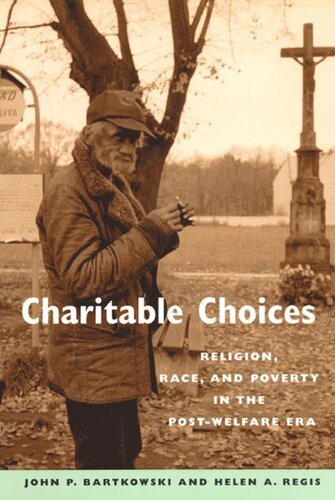 Charitable Choices Religion Race And Poverty In The Postwelfare Era John P Bartkowski Helen A Regis