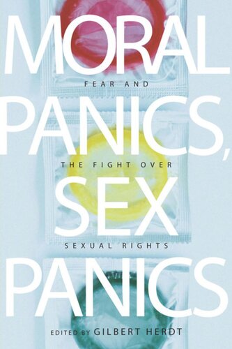 Moral Panics Sex Panics Fear And The Fight Over Sexual Rights Gilbert Herdt Editor