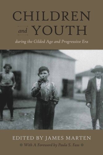 Children And Youth During The Gilded Age And Progressive Era James Marten Editor Paula S Fass Editor