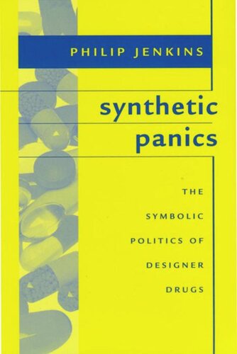Synthetic Panics The Symbolic Politics Of Designer Drugs Philip Jenkins