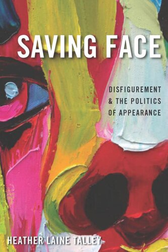 Saving Face Disfigurement And The Politics Of Appearance Heather Laine Talley