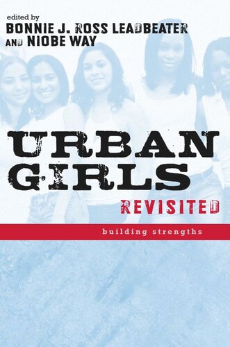 Urban Girls Revisited Building Strengths Bonnie J Leadbeater Editor Niobe Way Editor