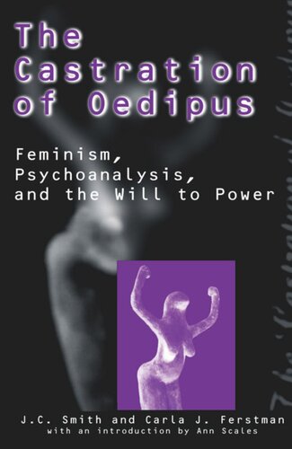 The Castration Of Oedipus Psychoanalysis Postmodernism And Feminism Joseph C Smith Carla J Ferstman