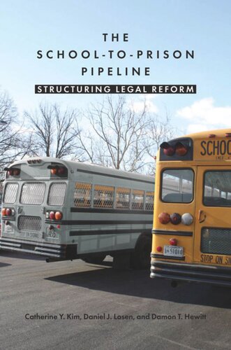 The Schooltoprison Pipeline Structuring Legal Reform Catherine Y Kim Daniel J Losen Damon T Hewitt