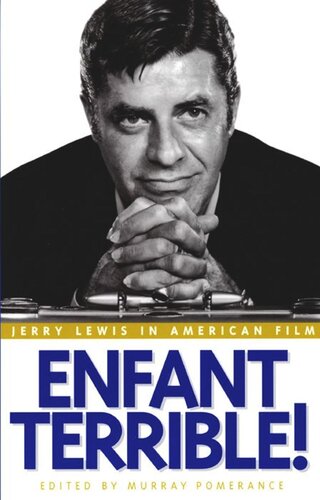 Enfant Terrible Jerry Lewis In American Film Murray Pomerance Editor
