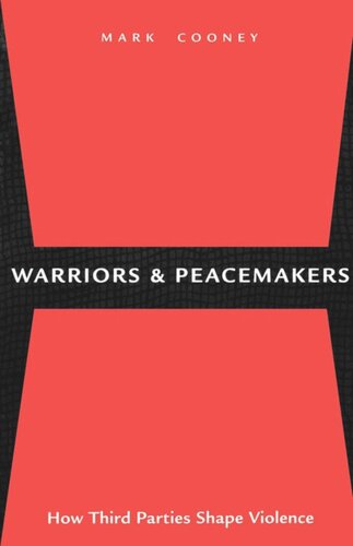 Warriors And Peacemakers How Third Parties Shape Violence Mark Cooney Editor