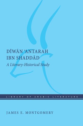 Diwan Antarah Ibn Shaddad A Literaryhistorical Study James E Montgomery