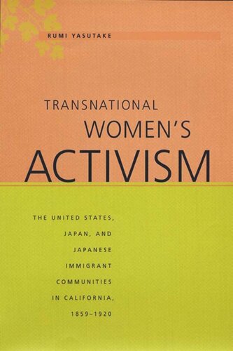 Transnational Womens Activism The United States Japan And Japanese Immigrant Communities In California 18591920 Rumi Yasutake