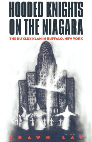 Hooded Knights On The Niagara The Ku Klux Klan In Buffalo New York Shawn Lay