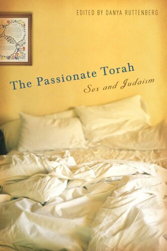 The Passionate Torah Sex And Judaism Danya Ruttenberg Editor
