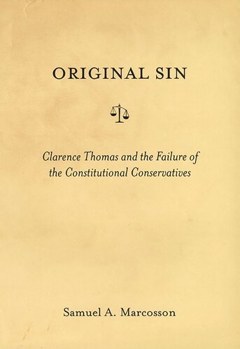 Original Sin Clarence Thomas And The Failure Of The Constitutional Conservatives Samuel A Marcosson