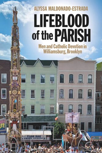 Lifeblood Of The Parish Men And Catholic Devotion In Williamsburg Brooklyn Alyssa Maldonadoestrada