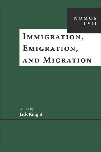 Immigration Emigration And Migration Nomos Lvii Jack Knight Editor