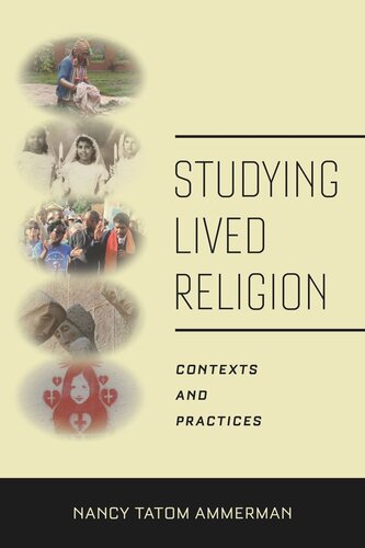 Studying Lived Religion Contexts And Practices Nancy Tatom Ammerman