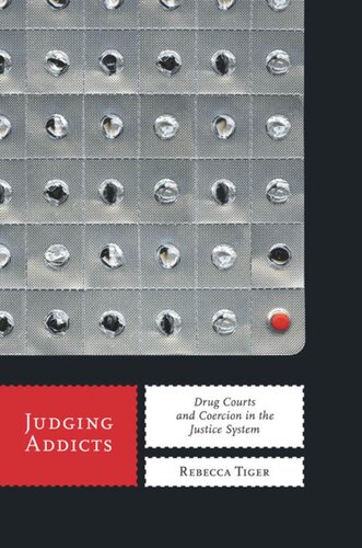 Judging Addicts Drug Courts And Coercion In The Justice System Rebecca Tiger