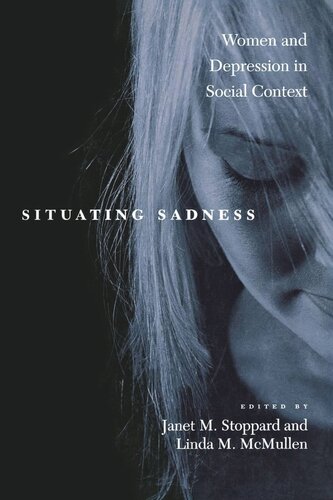 Situating Sadness Women And Depression In Social Context Janet M Stoppard Editor Linda M Mcmullen Editor