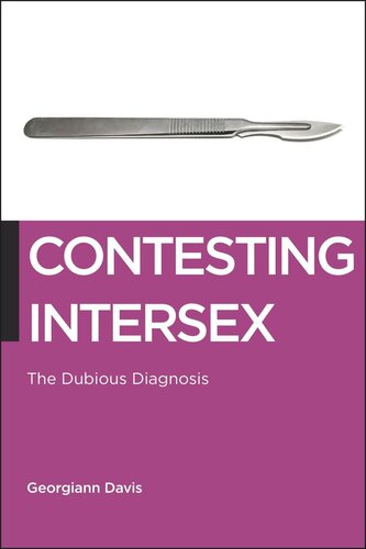 Contesting Intersex The Dubious Diagnosis Georgiann Davis