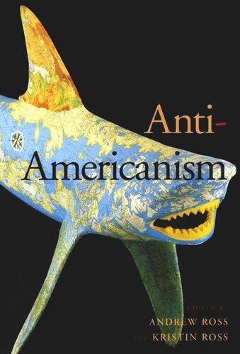 Antiamericanism Andrew Ross Editor Kristin Ross Editor