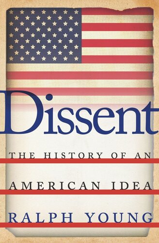 Dissent The History Of An American Idea Ralph Young