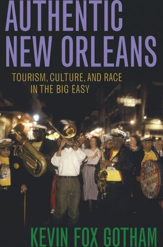 Authentic New Orleans Tourism Culture And Race In The Big Easy Kevin Fox Gotham