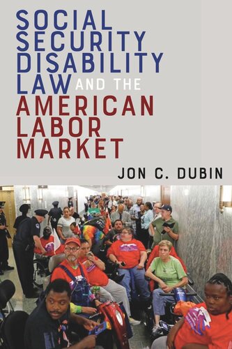 Social Security Disability Law And The American Labor Market Jon C Dubin