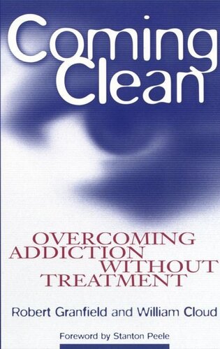 Coming Clean Overcoming Addiction Without Treatment Robert Granfield William Cloud