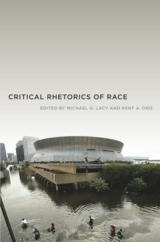Critical Rhetorics Of Race Kent A Ono Editor Michael G Lacy Editor