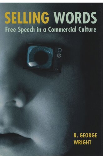 Selling Words Free Speech In A Commercial Culture R George Wright