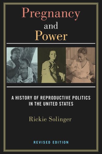 Pregnancy And Power Revised Edition A History Of Reproductive Politics In The United States Rickie Solinger