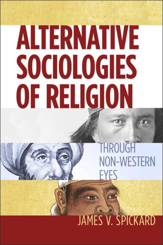 Alternative Sociologies Of Religion Through Nonwestern Eyes James V Spickard