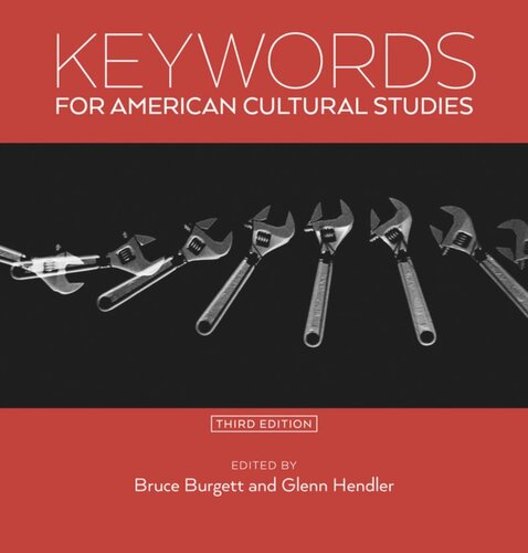 Keywords For American Cultural Studies Third Edition Bruce Burgett Editor Glenn Hendler Editor