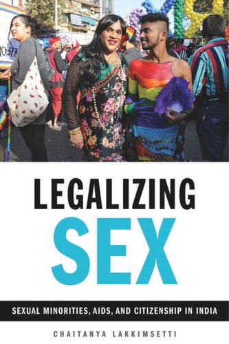 Legalizing Sex Sexual Minorities Aids And Citizenship In India Chaitanya Lakkimsetti