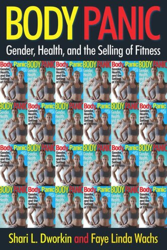 Body Panic Gender Health And The Selling Of Fitness Shari L Dworkin Faye Linda Wachs