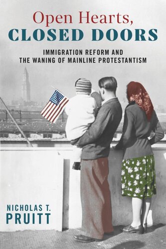 Open Hearts Closed Doors Immigration Reform And The Waning Of Mainline Protestantism Nicholas T Pruitt
