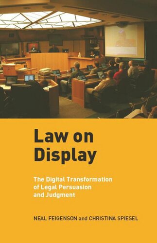 Law On Display The Digital Transformation Of Legal Persuasion And Judgment Neal Feigenson Christina Spiesel