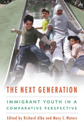 The Next Generation Immigrant Youth In A Comparative Perspective Richard Alba Editor Mary C Waters Editor
