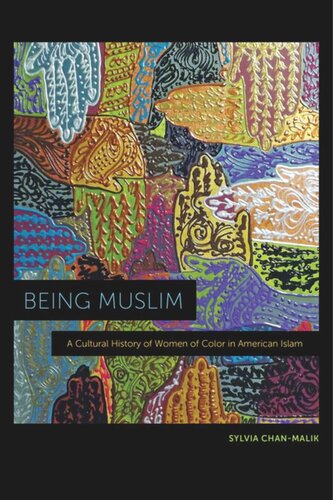 Being Muslim A Cultural History Of Women Of Color In American Islam Sylvia Chanmalik