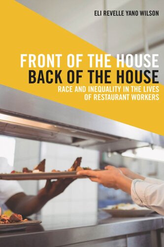 Front Of The House Back Of The House Race And Inequality In The Lives Of Restaurant Workers Eli Revelle Yano Wilson