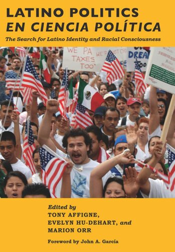 Latino Politics En Ciencia Poltica The Search For Latino Identity And Racial Consciousness Tony Affigne Editor Evelyn Hudehart Editor Marion Orr Editor