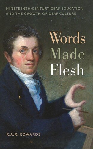 Words Made Flesh Nineteenthcentury Deaf Education And The Growth Of Deaf Culture R A R Edwards