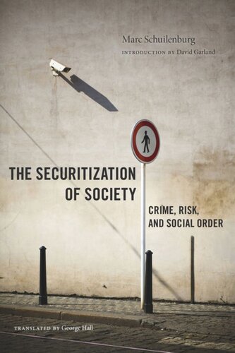 The Securitization Of Society Crime Risk And Social Order Marc Schuilenburg David Garland George Hall