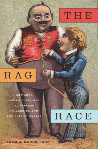 The Rag Race How Jews Sewed Their Way To Success In America And The British Empire Adam D Mendelsohn
