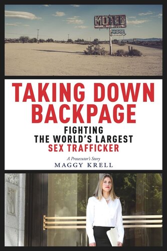 Taking Down Backpage Fighting The Worlds Largest Sex Trafficker Maggy Krell