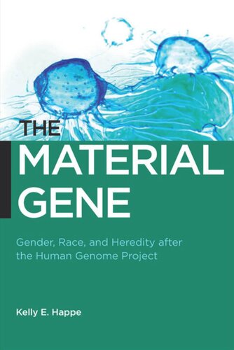 The Material Gene Gender Race And Heredity After The Human Genome Project Kelly E Happe