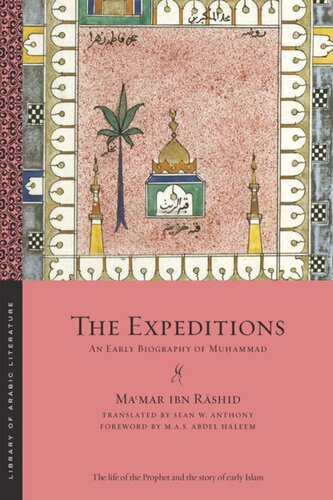 The Expeditions An Early Biography Of Muammad Mamar Ibn Rshid Sean W Anthony Mas Abdel Haleem