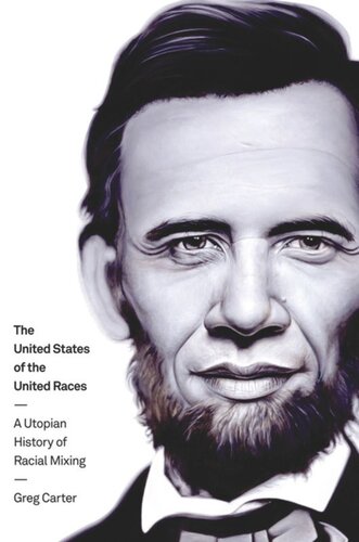 The United States Of The United Races A Utopian History Of Racial Mixing Greg Carter