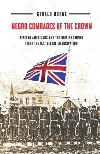 Negro Comrades Of The Crown African Americans And The British Empire Fight The Us Before Emancipation Gerald Horne