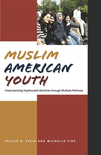 Muslim American Youth Understanding Hyphenated Identities Through Multiple Methods Michelle Fine Selcuk R Sirin
